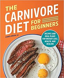 The Carnivore Diet for Beginners Chris Irvine
